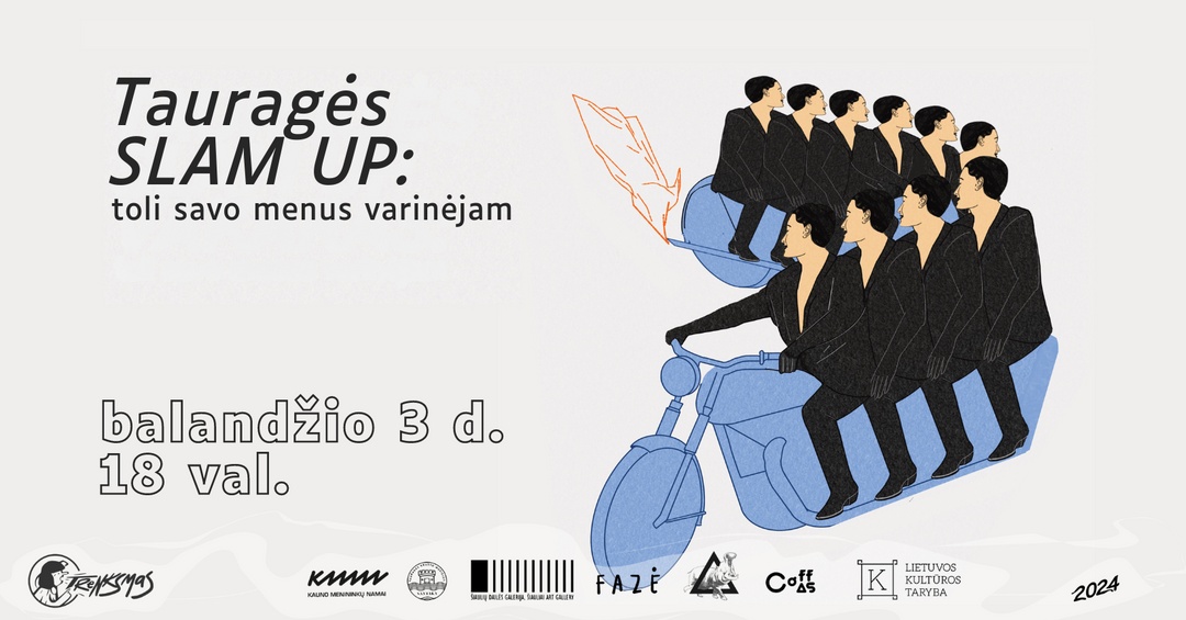 TAURAGĖS SLAM UP toli savo menus varinėjam | Kauno menininkų namai